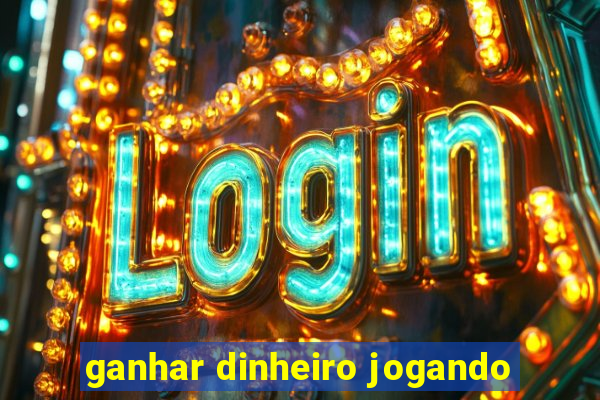 ganhar dinheiro jogando